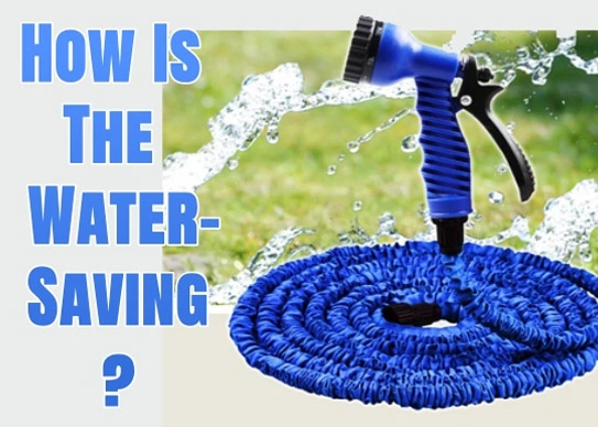 HOW IS THE WATER-SAVING CAPACITY OF THE EXPANDABLE GARDEN HOSE?