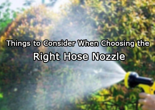 Things to Consider When Choosing the Right Hose Nozzle