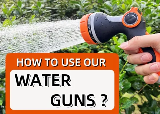 HOW TO USE OUR WATER GUNS?